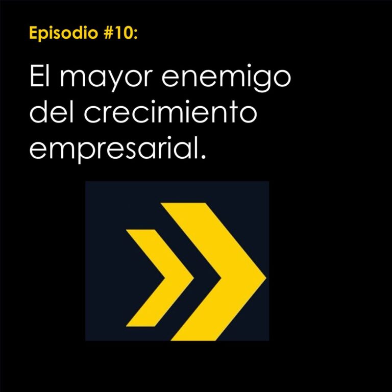 Finjamos que somos normales – Capítulo #10: El mayor enemigo del crecimiento empresarial: operar sin dirección.
