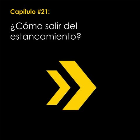 ¿Cómo salir del estancamiento en tú negocio? #Capítulo 21